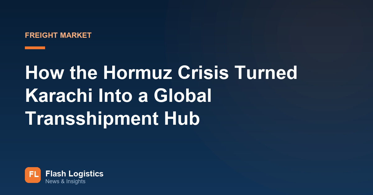 How the Hormuz Crisis Turned Karachi Into a Global Transshipment Hub